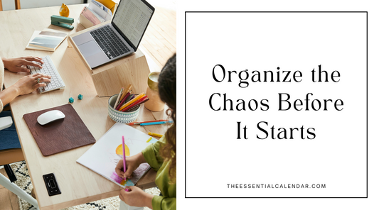 Organize the Chaos Before It Starts
