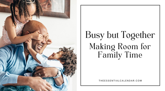 Busy But Together: Making Room For Family Time