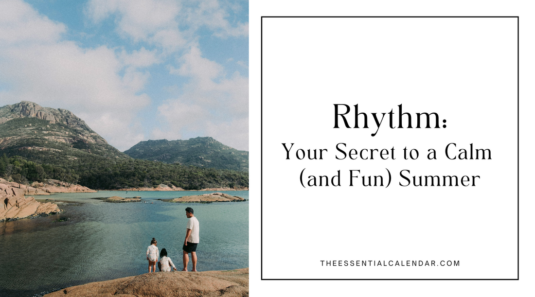 The Secret to a Calm (and Fun!) Summer: Rhythm