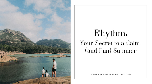 The Secret to a Calm (and Fun!) Summer: Rhythm