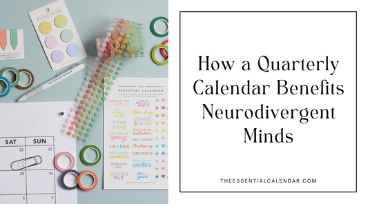 How a Quarterly Calendar Benefits Neurodivergent Minds