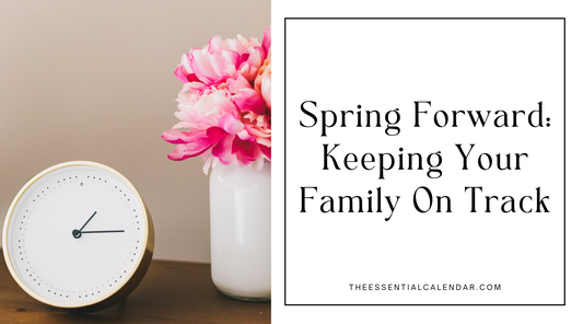 Spring Forward: Keeping Your Family On Track