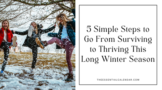 5 Simple Steps to Go From Surviving to Thriving During This Long Winter Season