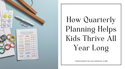 How Quarterly Planning Helps Kids Thrive All Year Long