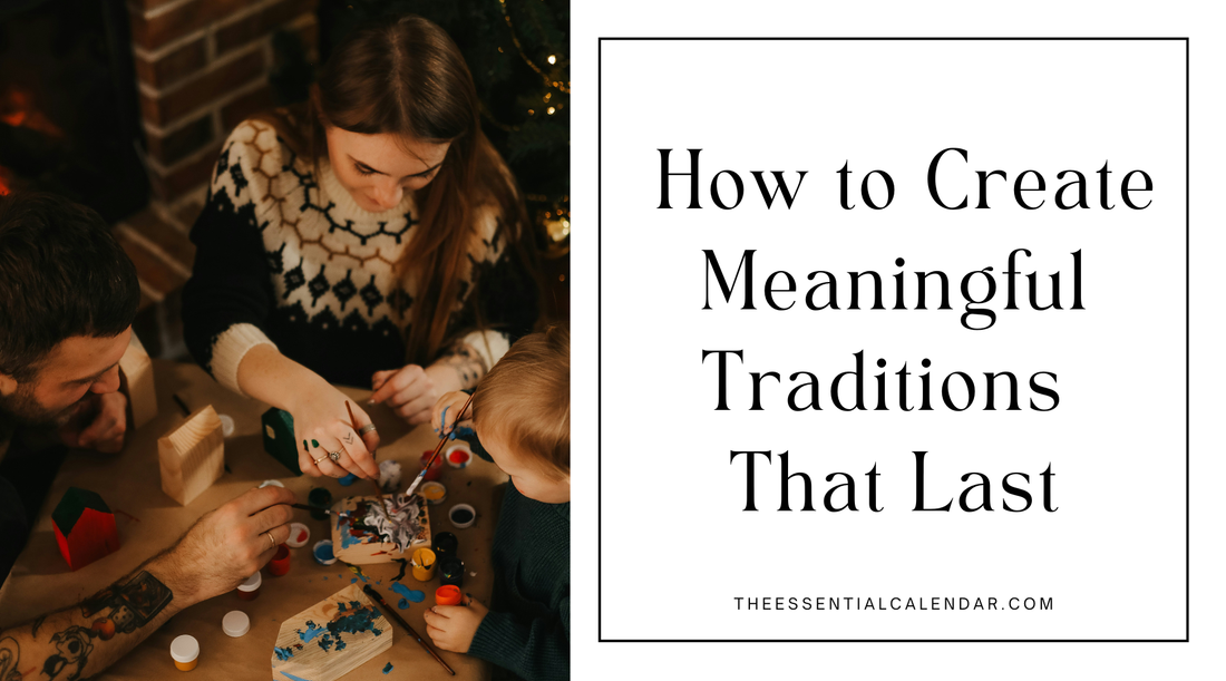 How to Create Meaningful Traditions That Last Without the Burnout or Stress