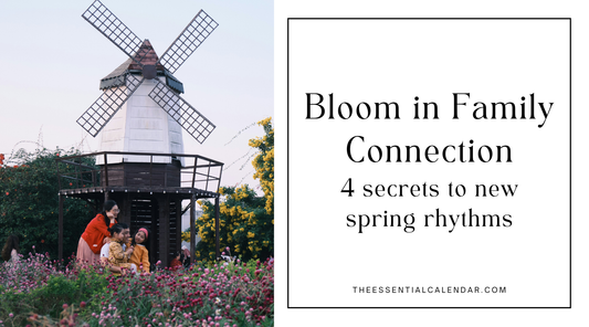Bloom in Family Connection: 4 Secrets to New Spring Rhythms