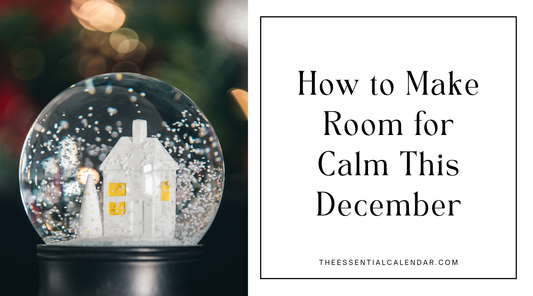 How to Make Room for Calm In The Hustle and Bustle This December