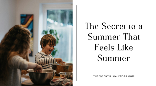 The Simple Secret to a Summer That Actually Feels Like Summer