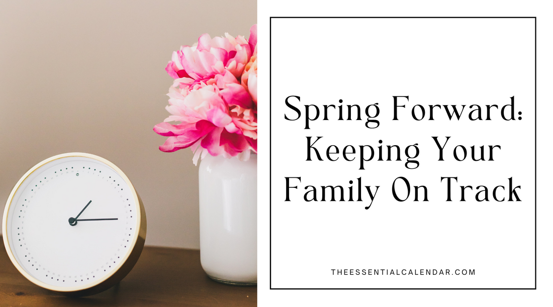 Spring Forward: Keeping Your Family On Track